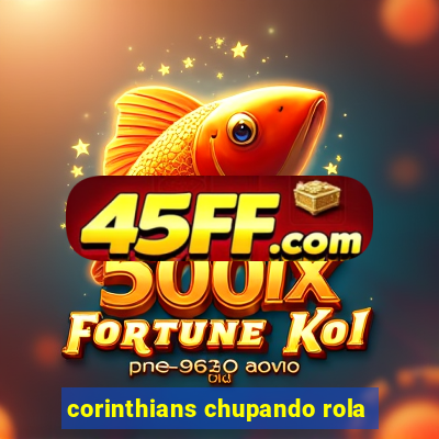 corinthians chupando rola